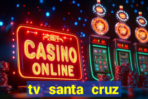 tv santa cruz bahia meio dia ao vivo